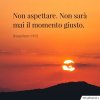 frasi-non-aspettare-momento-giusto-700x700_copy_450x450.jpg